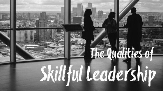 06-The Qualities of Skillful Leadership