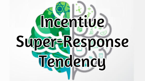 18_incentive super-response tendency