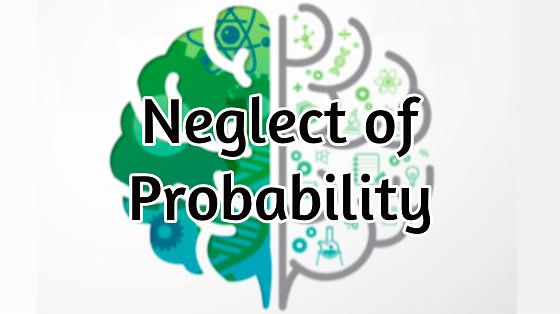 26_neglect of probability