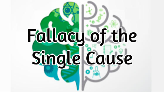 97_fallacy of the single cause